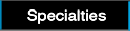 Specialties